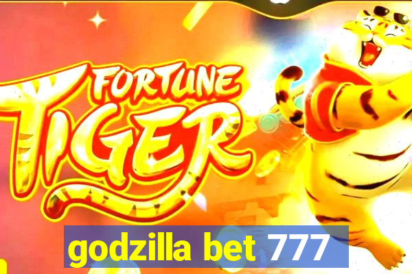 godzilla bet 777